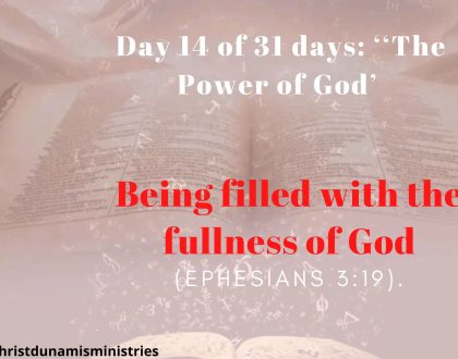 Day 14 of 31 days: ‘‘The Power of God’ –  Being filled with the fullness of God