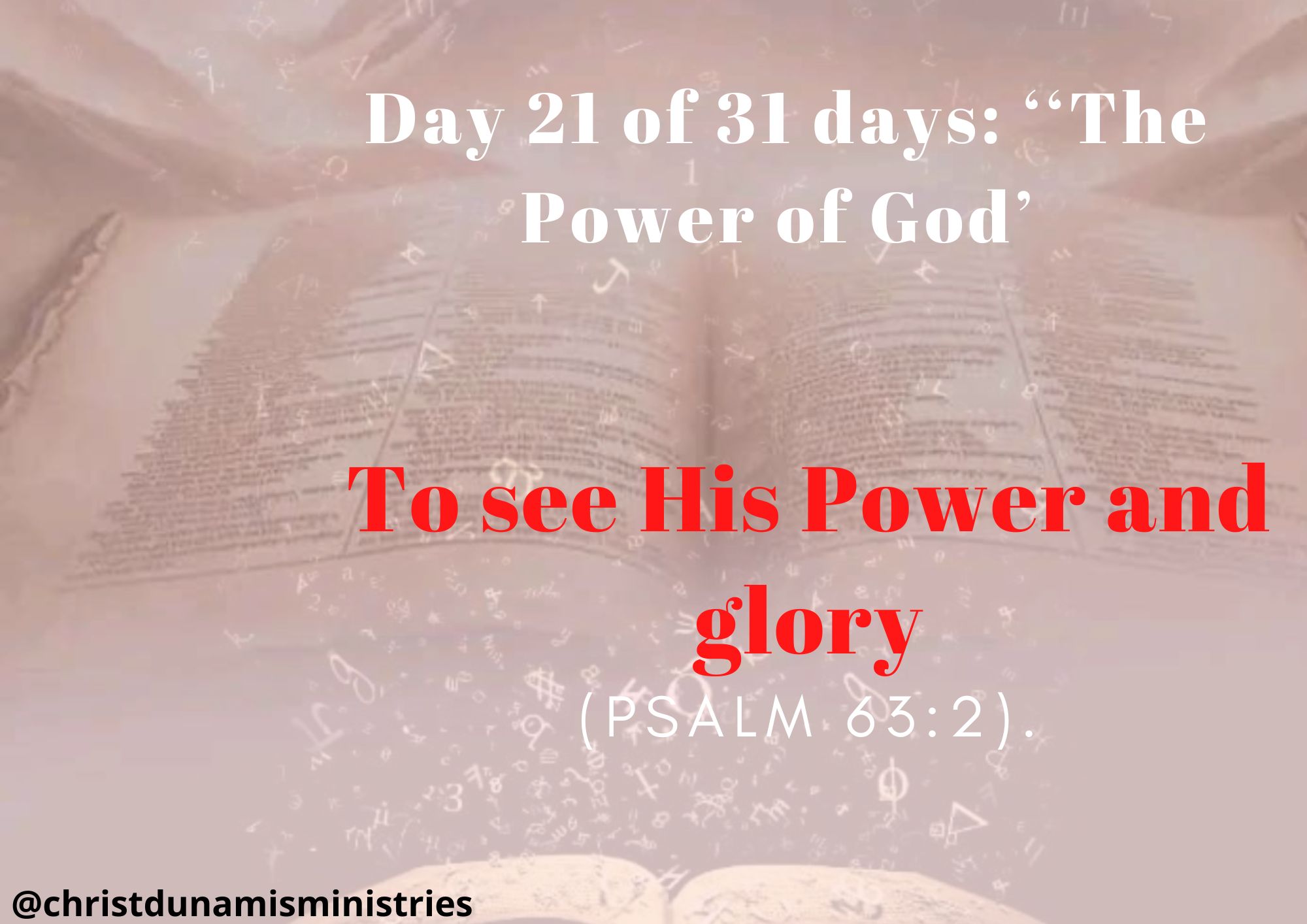 Day 21 of 31 days: ‘‘The Power of God’ – To see His Power and glory