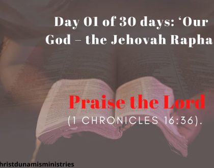 Day 01 of 30 days: ‘Our God – the Jehovah Rapha’ –  Praise the Lord