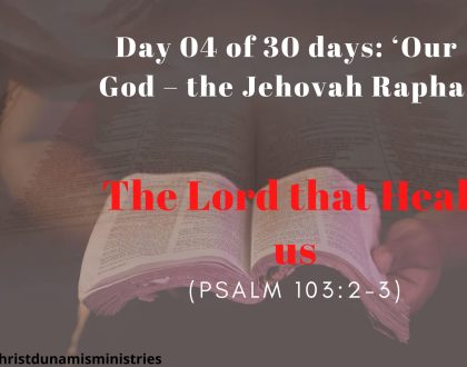 Day 04 of 30 days: ‘Our God – the Jehovah Rapha’ – The Lord that Heals us