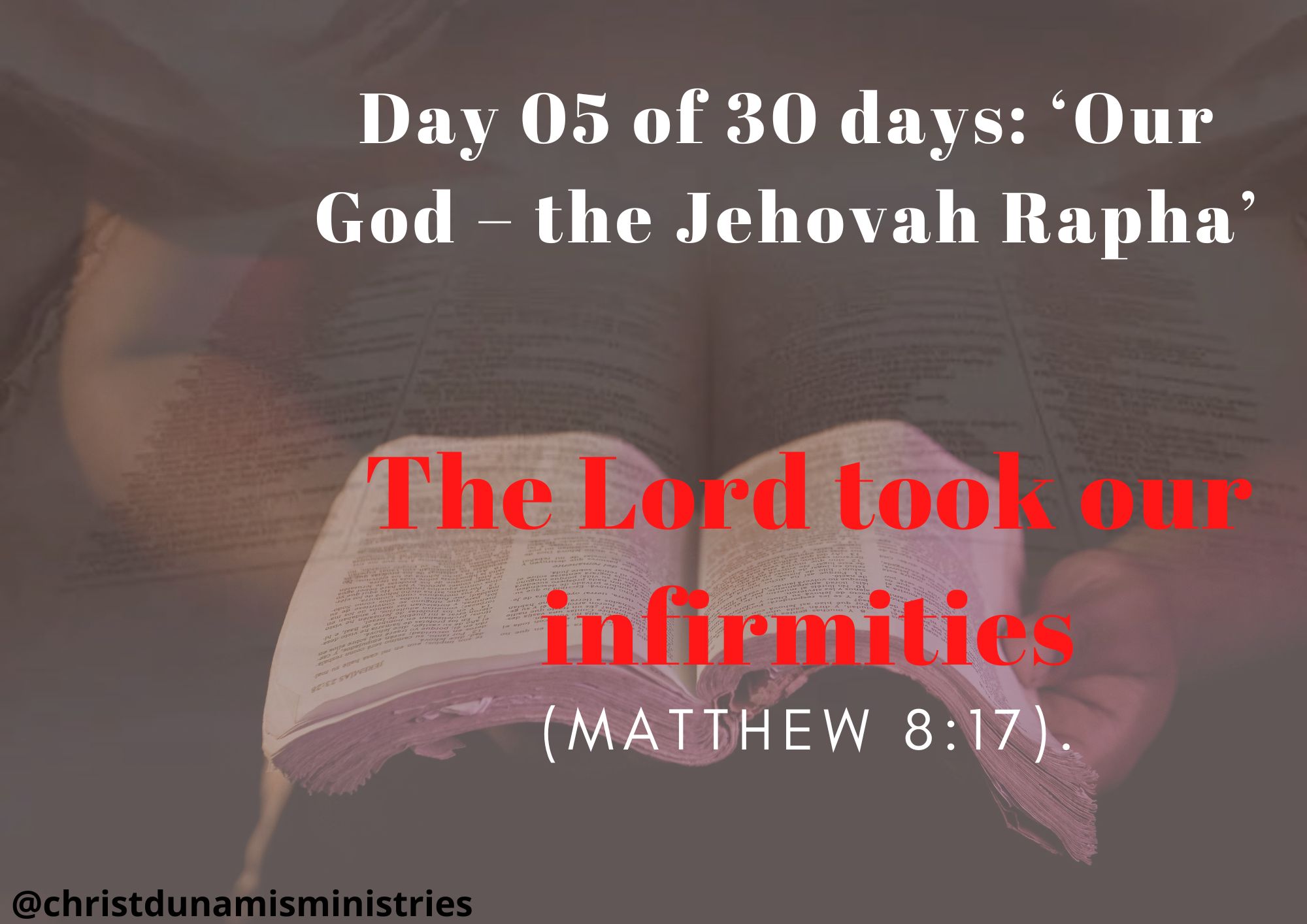 Day 05 of 30 days: ‘Our God – the Jehovah Rapha’ – The Lord took our infirmities