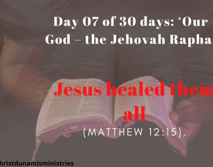Day 07 of 30 days: ‘Our God – the Jehovah Rapha’ – Jesus healed them all