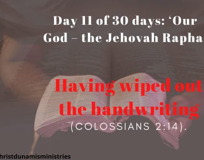 Day 11 of 30 days: ‘Our God – the Jehovah Rapha’ – Having wiped out the handwriting