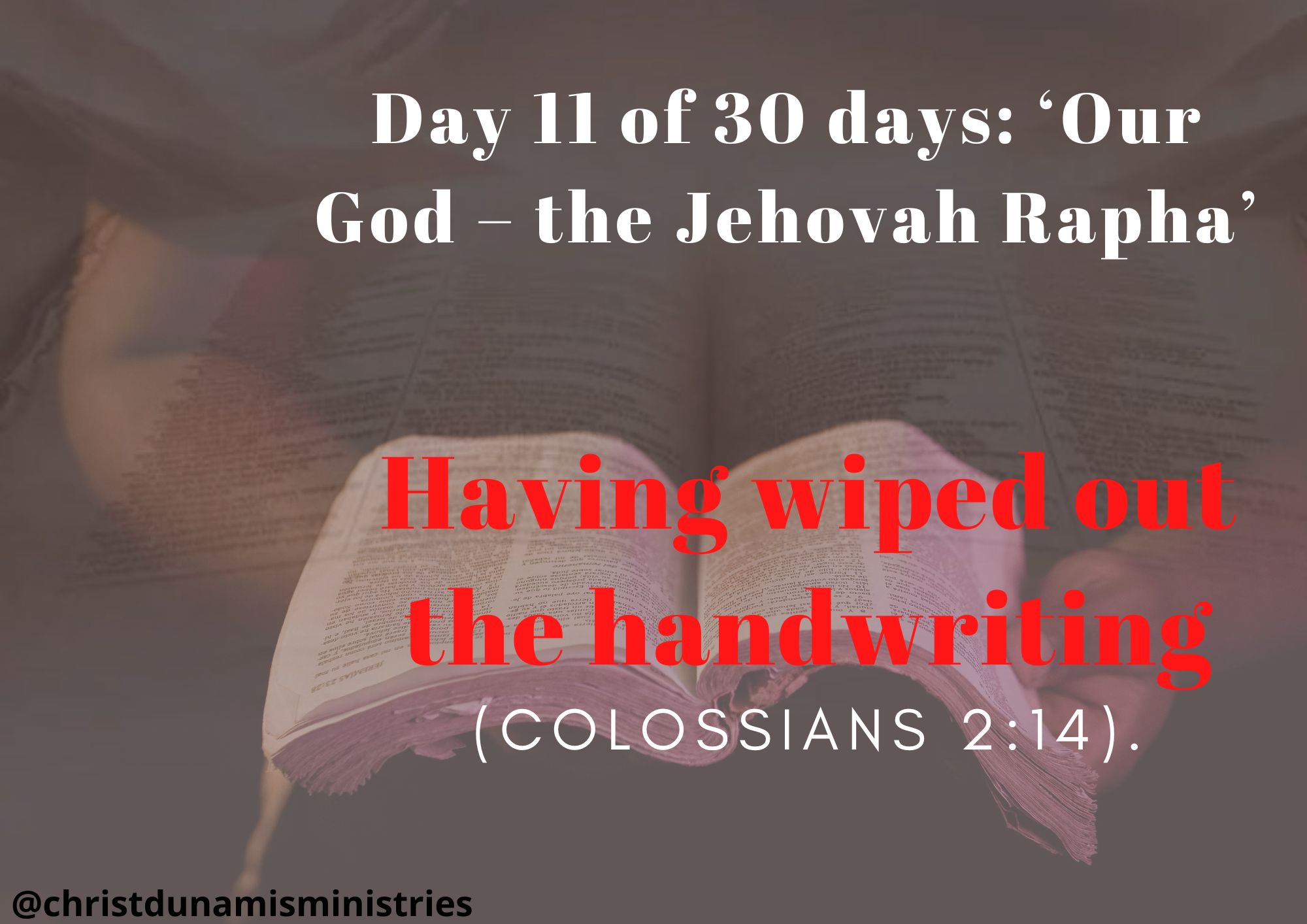 Day 11 of 30 days: ‘Our God – the Jehovah Rapha’ – Having wiped out the handwriting