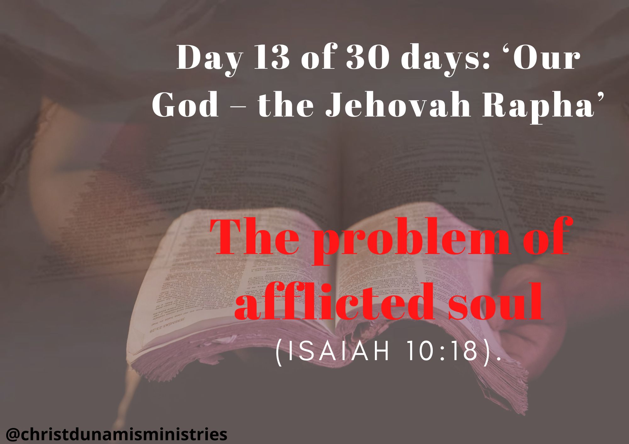 Day 13 of 30 days: ‘Our God – the Jehovah Rapha’ – The problem of afflicted soul
