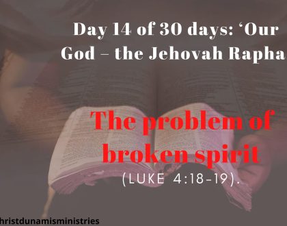 Day 14 of 30 days: ‘Our God – the Jehovah Rapha’ – The problem of broken spirit