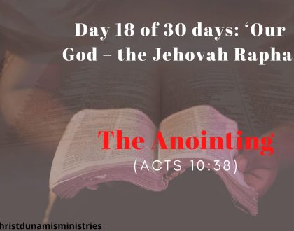 Day 18 of 30 days: ‘Our God – the Jehovah Rapha’ – The Anointing