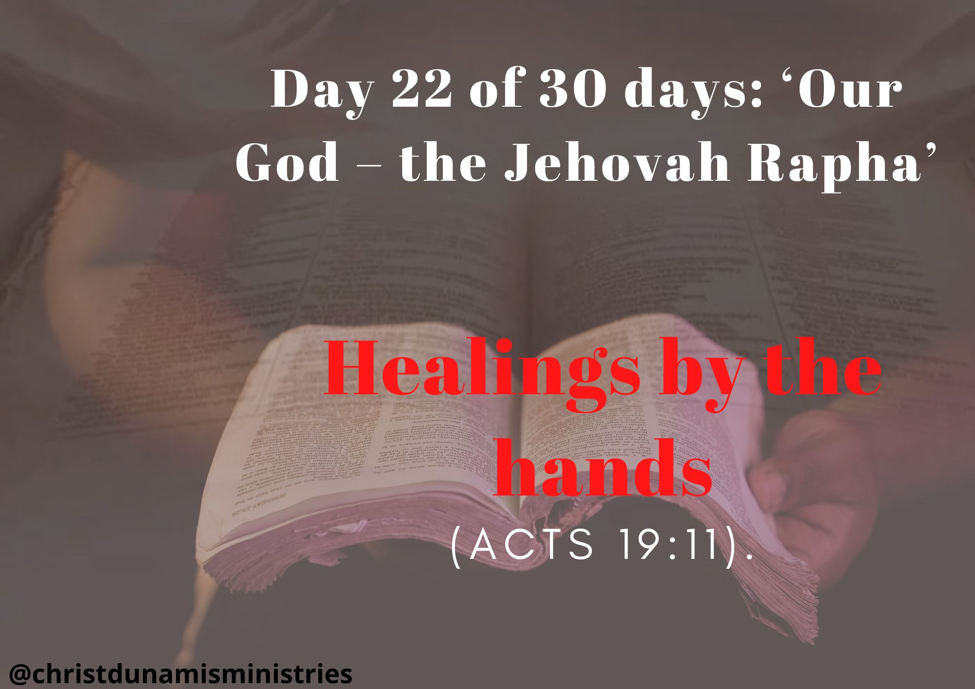 Day 22 of 30 days: ‘Our God – the Jehovah Rapha’ – Healings by the hands