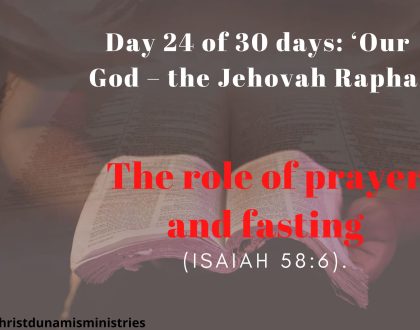 Day 24 of 30 days: ‘Our God – the Jehovah Rapha’ –  The role of prayer and fasting 