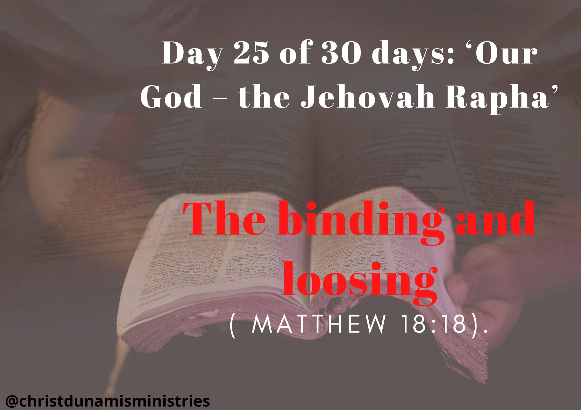 Day 25 of 30 days: ‘Our God – the Jehovah Rapha’ – The binding and loosing