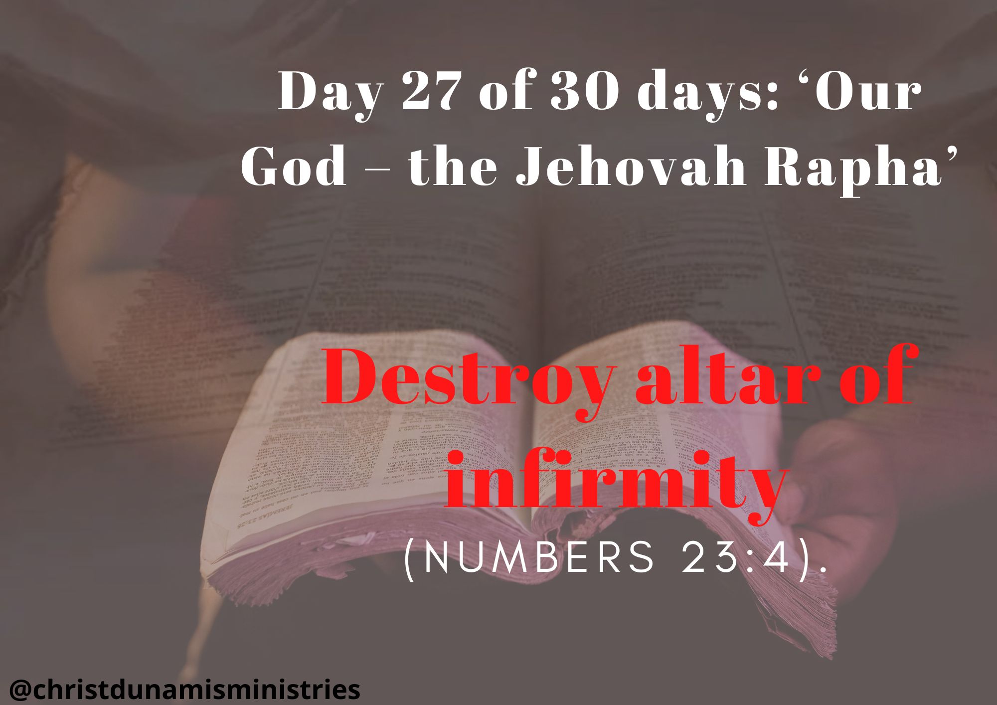 Day 27 of 30 days: ‘Our God – the Jehovah Rapha’ – Destroy altar of infirmity