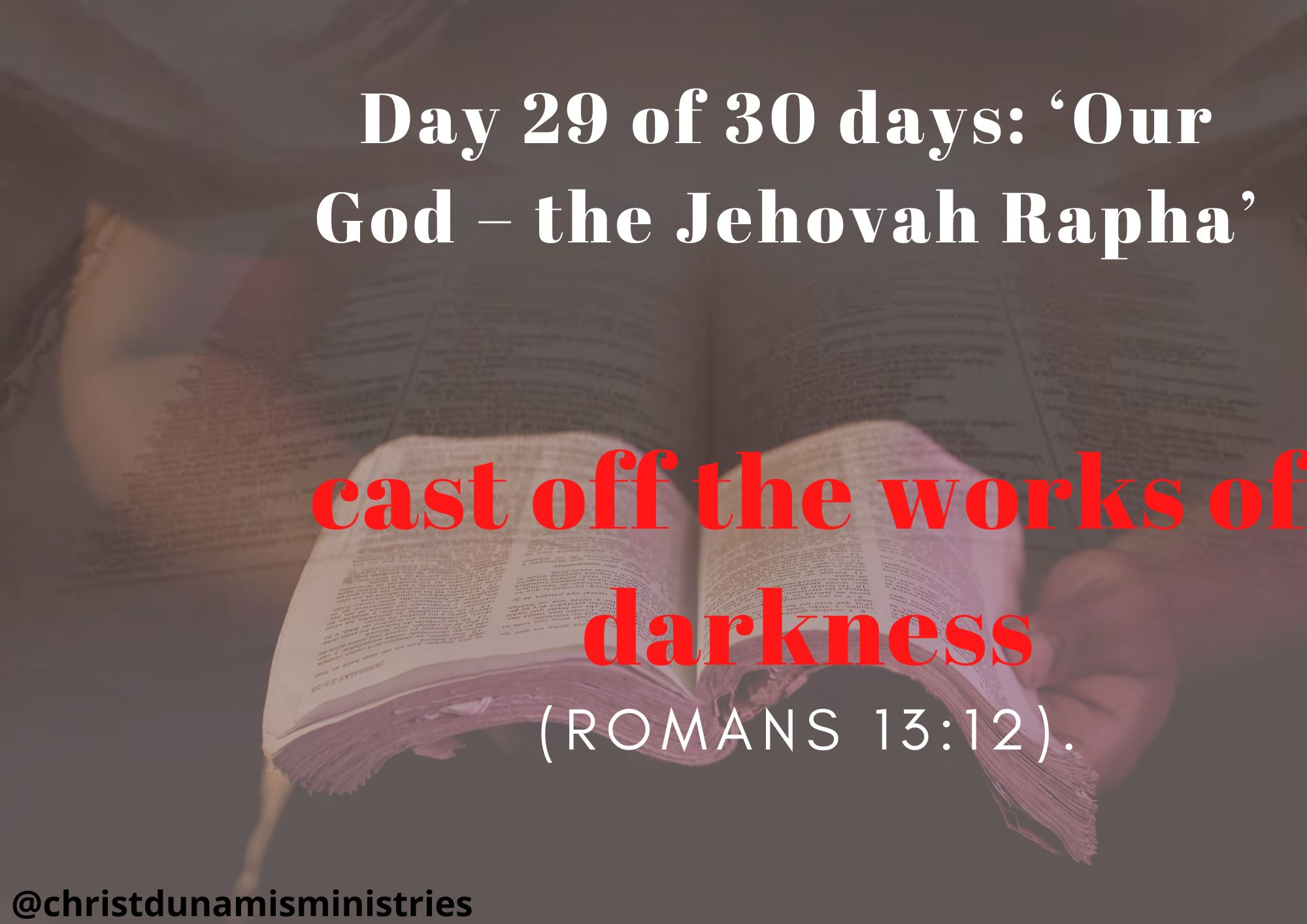 Day 29 of 30 days: ‘Our God – the Jehovah Rapha’ – cast off the works of darkness