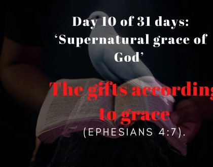 Day 10 of 31 days: ‘Supernatural grace of God’ –  The gifts according to grace