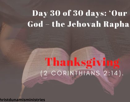 Day 30 of 30 days: ‘Our God – the Jehovah Rapha’ –  Thanksgiving