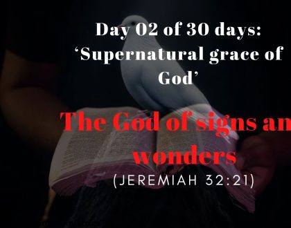 Day 02 of 30 days: ‘The signs of God’ – The God of signs and wonders