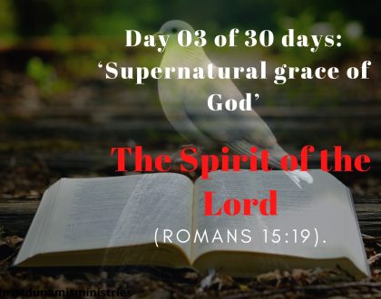 Day 03 of 30 days: ‘The signs of God’ – The Spirit of the Lord