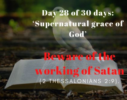 Beware of the working of Satan