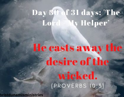 He casts away the desire of the wicked.