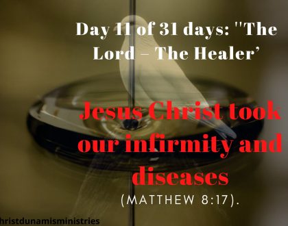 Jesus Christ took our infirmity and diseases