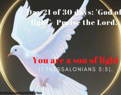 Day 21 of 30 days: 'God of light’- You are a son of light