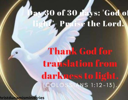Thank God for translation from darkness to light.