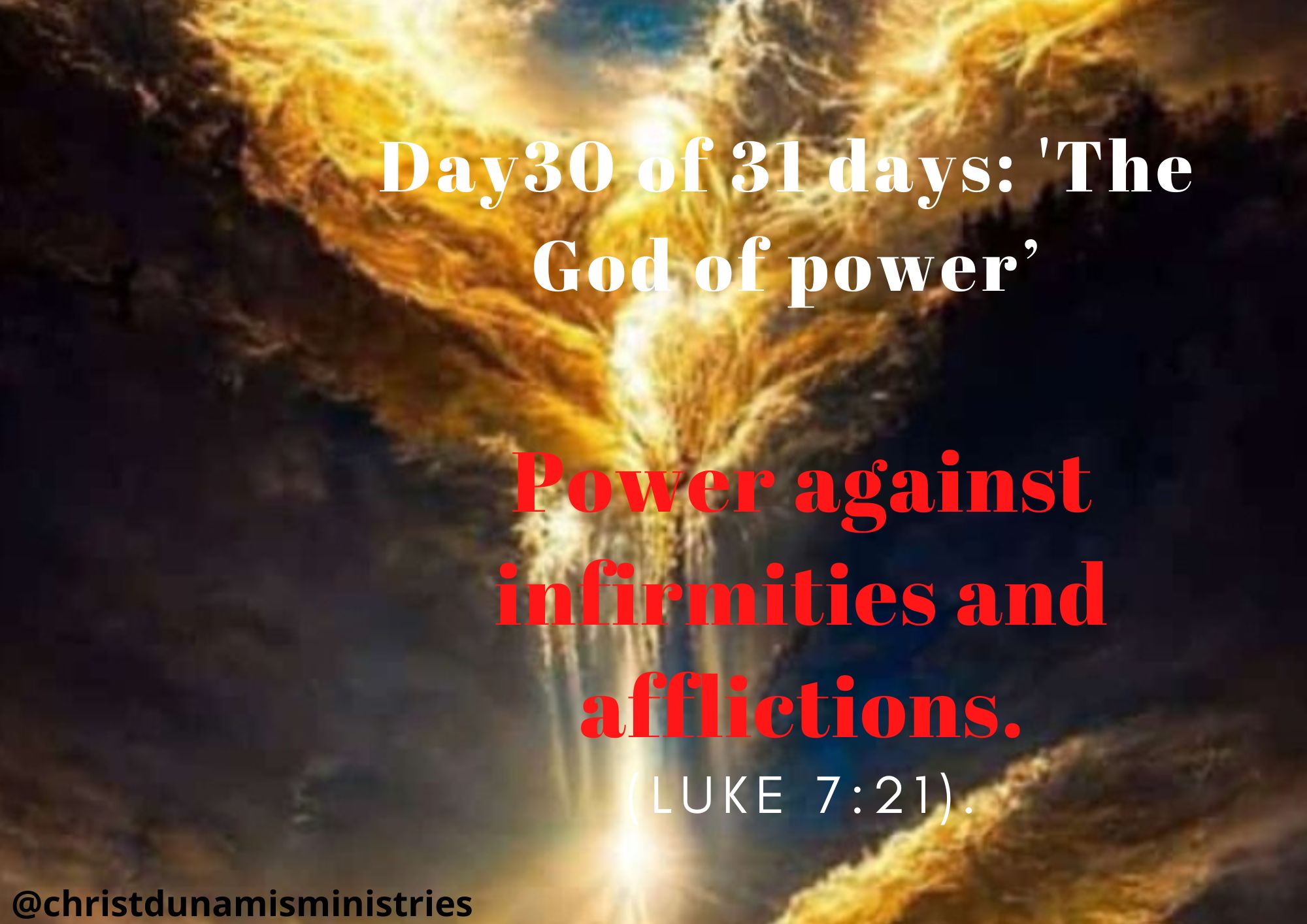 Day 30 of 31 days: 'The God of power’ – Power against infirmities and afflictions.