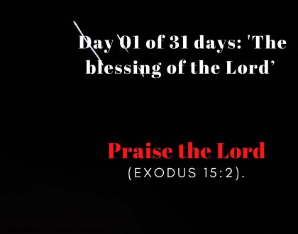 Day 01 of 31 days: 'The blessing of the Lord’ – Praise the Lord