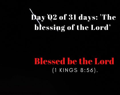 Day 02 of 31 days: 'The blessing of the Lord’ – Blessed be the Lord
