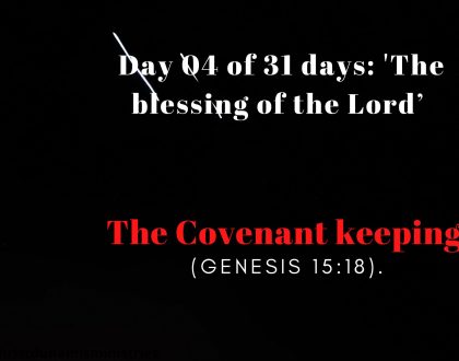Day 04 of 31 days: 'The blessing of the Lord’ – The Covenant keeping God 