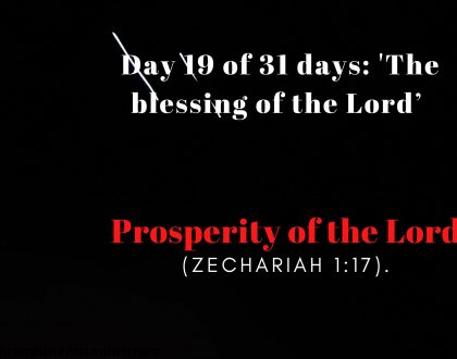 Day 19 of 31 days: 'The blessing of the Lord’ – Prosperity of the Lord