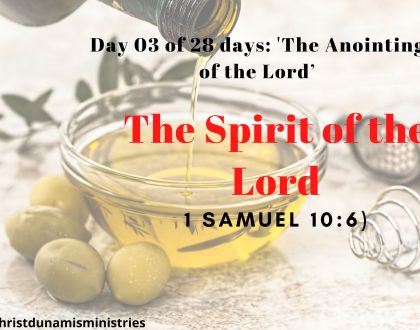 Day 03 of 28 days: 'The Anointing of the Lord’– The Spirit of the Lord