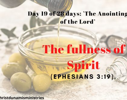 Day 19 of 28 days: 'The Anointing of the Lord’– The fullness of Spirit 