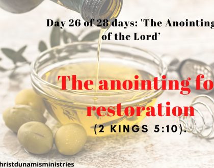 Day 26 of 28 days: 'The Anointing of the Lord’– The anointing for restoration