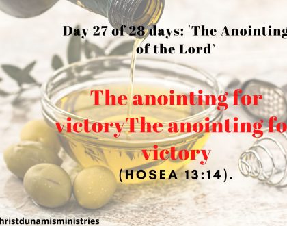 Day 27 of 28 days: 'The Anointing of the Lord’– The anointing for victoryThe anointing for victory