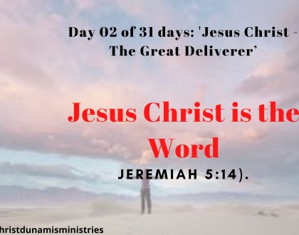 Day 02 of 31 days: 'Jesus Christ - The Great Deliverer’ – Jesus Christ is the Word