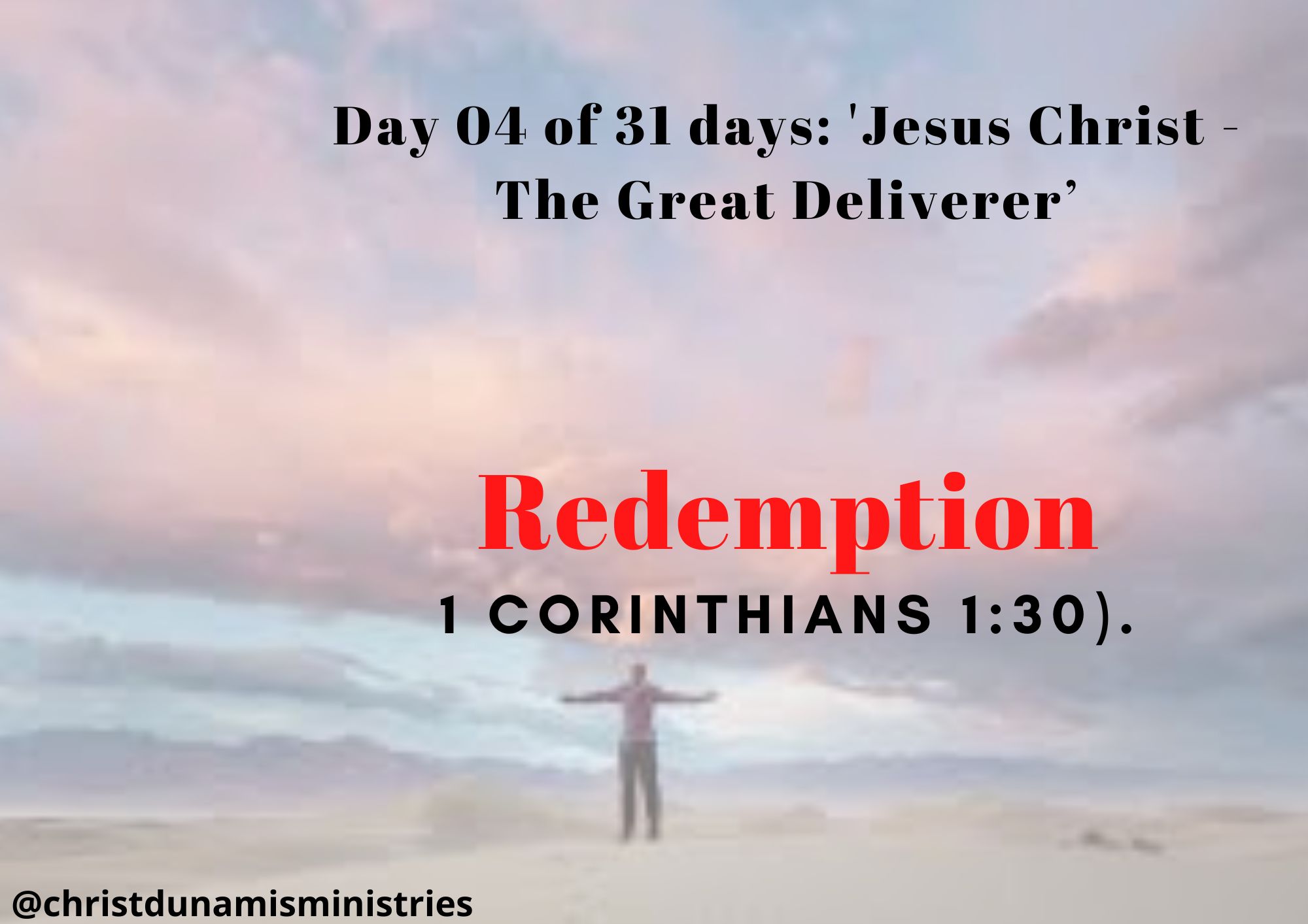 Day 04 of 31 days: 'Jesus Christ - The Great Deliverer’ – Redemption