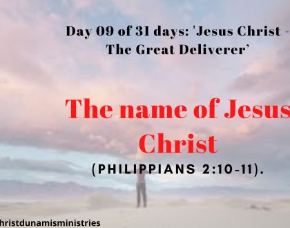 Day 09 of 31 days: 'Jesus Christ - The Great Deliverer’ – The name of Jesus Christ