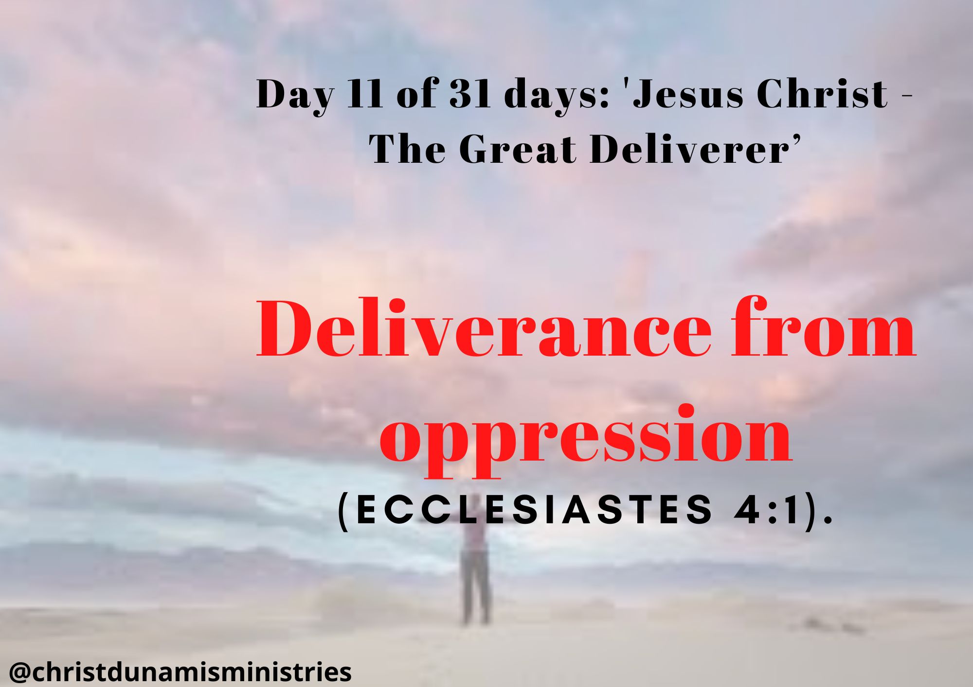 Day 11 of 31 days: 'Jesus Christ - The Great Deliverer’ – Deliverance from oppression