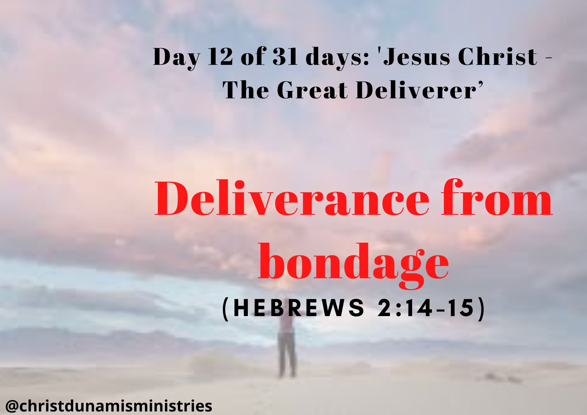 Day 12 of 31 days: 'Jesus Christ - The Great Deliverer’ – Deliverance from bondage