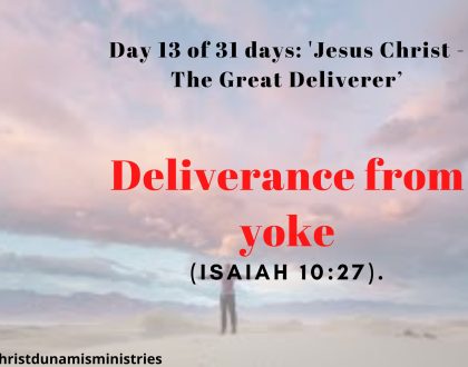 Day 13 of 31 days: 'Jesus Christ - The Great Deliverer’ – Deliverance from yoke