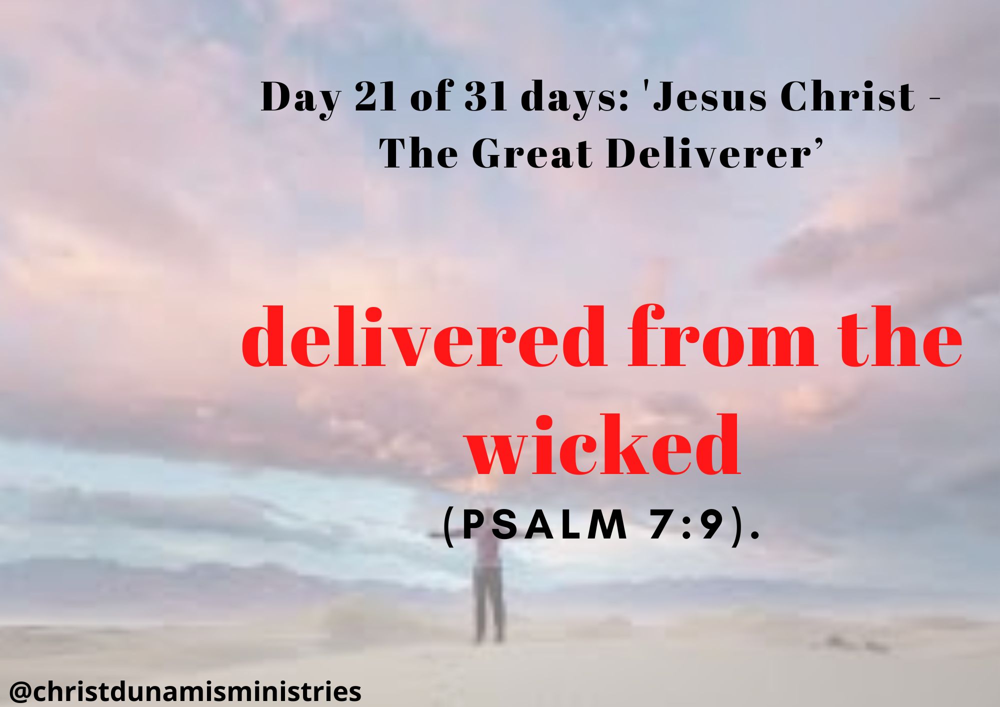 Day 21 of 31 days: 'Jesus Christ - The Great Deliverer’ – delivered from the wicked