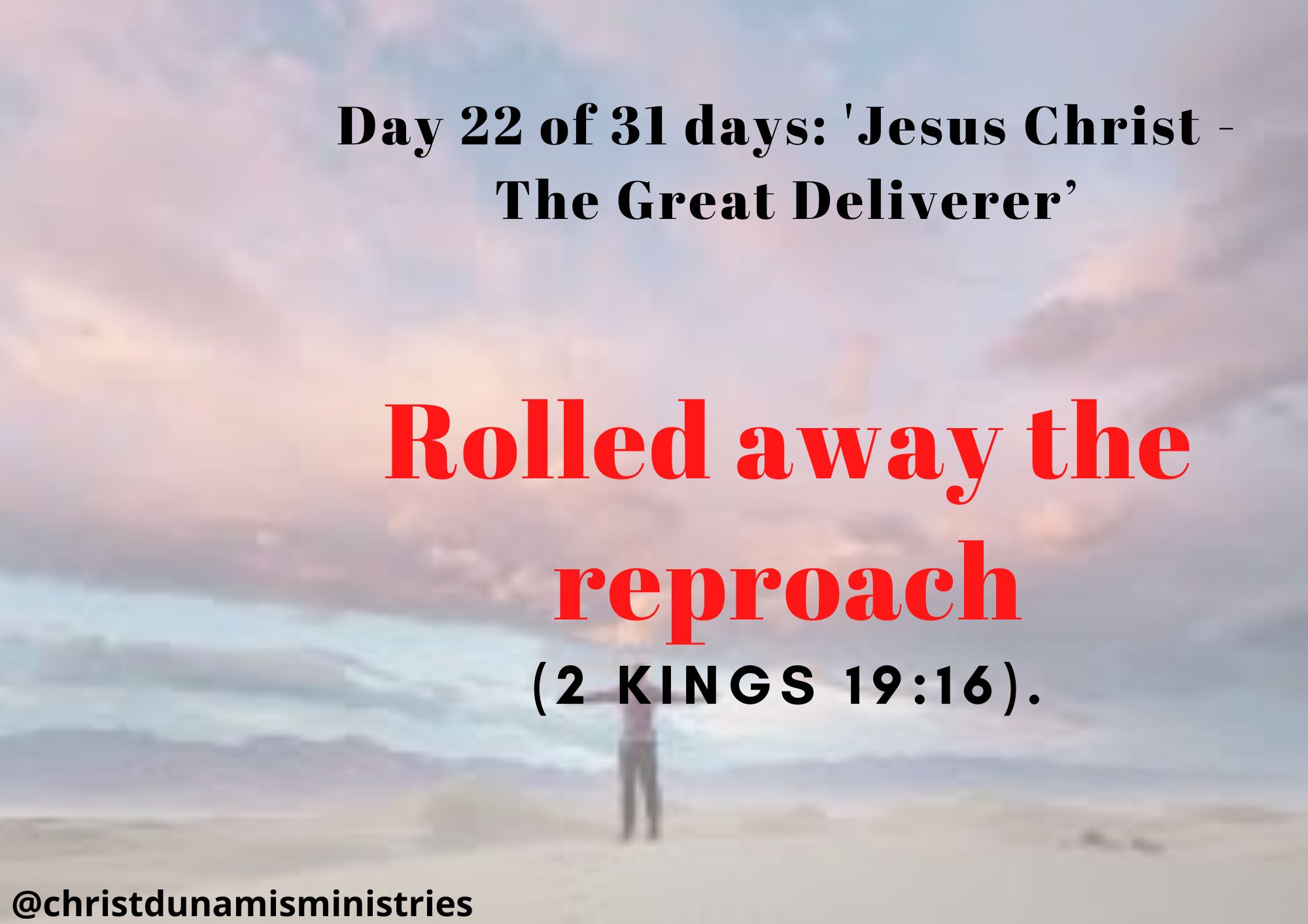 Day 22 of 31 days: 'Jesus Christ - The Great Deliverer’ – Rolled away the reproach