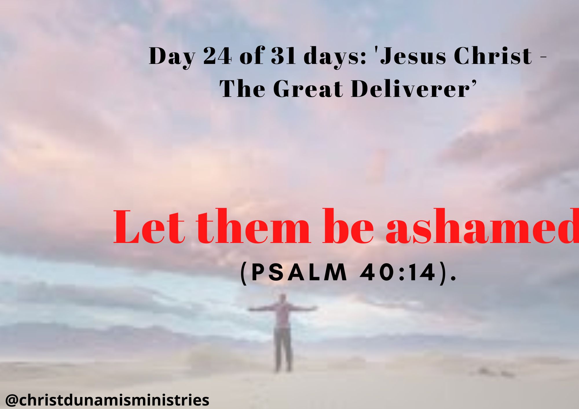 Day 24 of 31 days: 'Jesus Christ - The Great Deliverer’ – Let them be ashamed