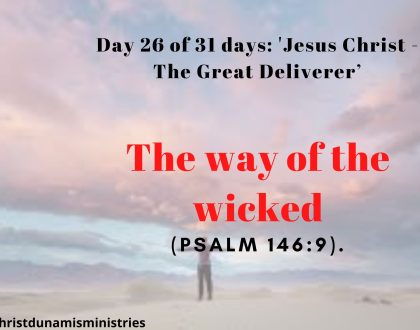 Day 26 of 31 days: 'Jesus Christ - The Great Deliverer’ – The way of the wicked