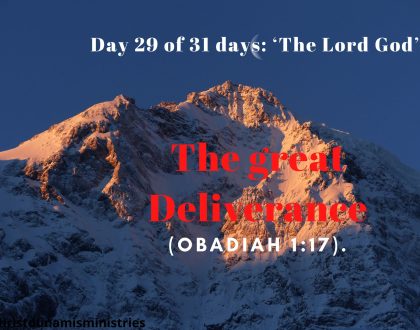 Day 29 of 31 days: ‘The Lord God’ – The great Deliverance