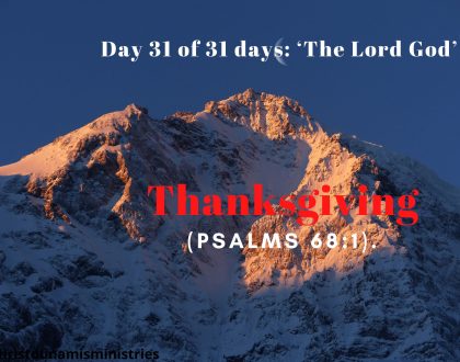 Day 31 of 31 days: ‘The Lord God’ – Thanksgiving