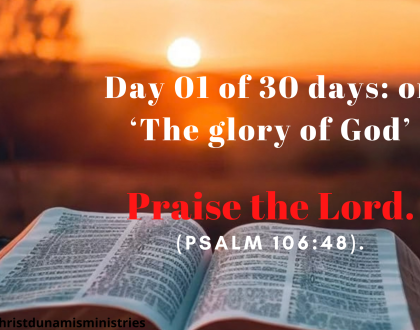 Day 01 of 30 days: on ‘The glory of God’– Praise the Lord.